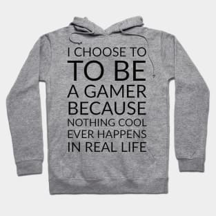 i choose to be a gamer/ gaming meme #1 Hoodie